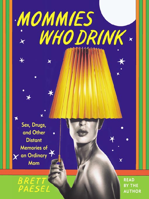 Title details for Mommies Who Drink by Brett Paesel - Available